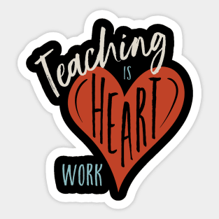 Teaching is Heart Work Sticker